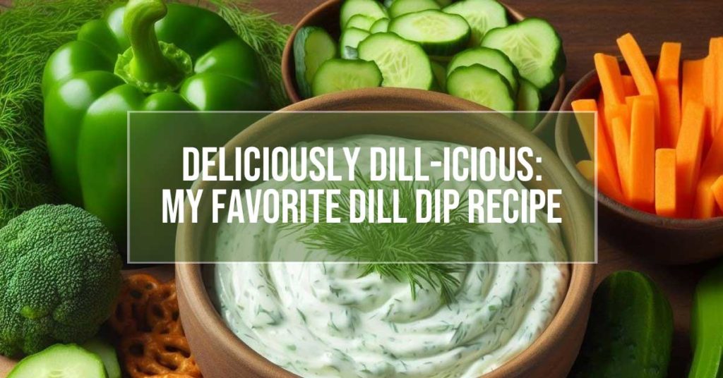 My Grandma Lee s Easy Dill Dip Recipe